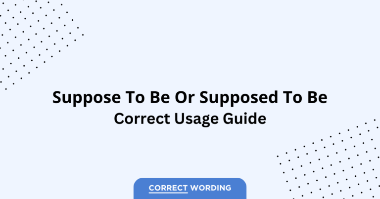 Supposed to be vs. Suppose to be - Which is Correct?