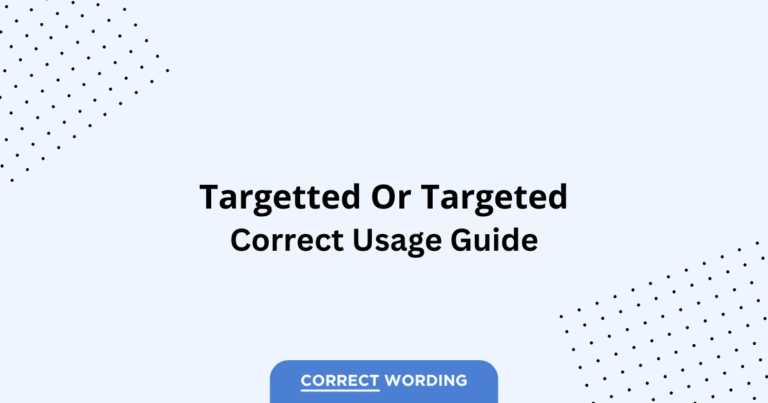 Targetted vs. Targeted - Which is Correct?