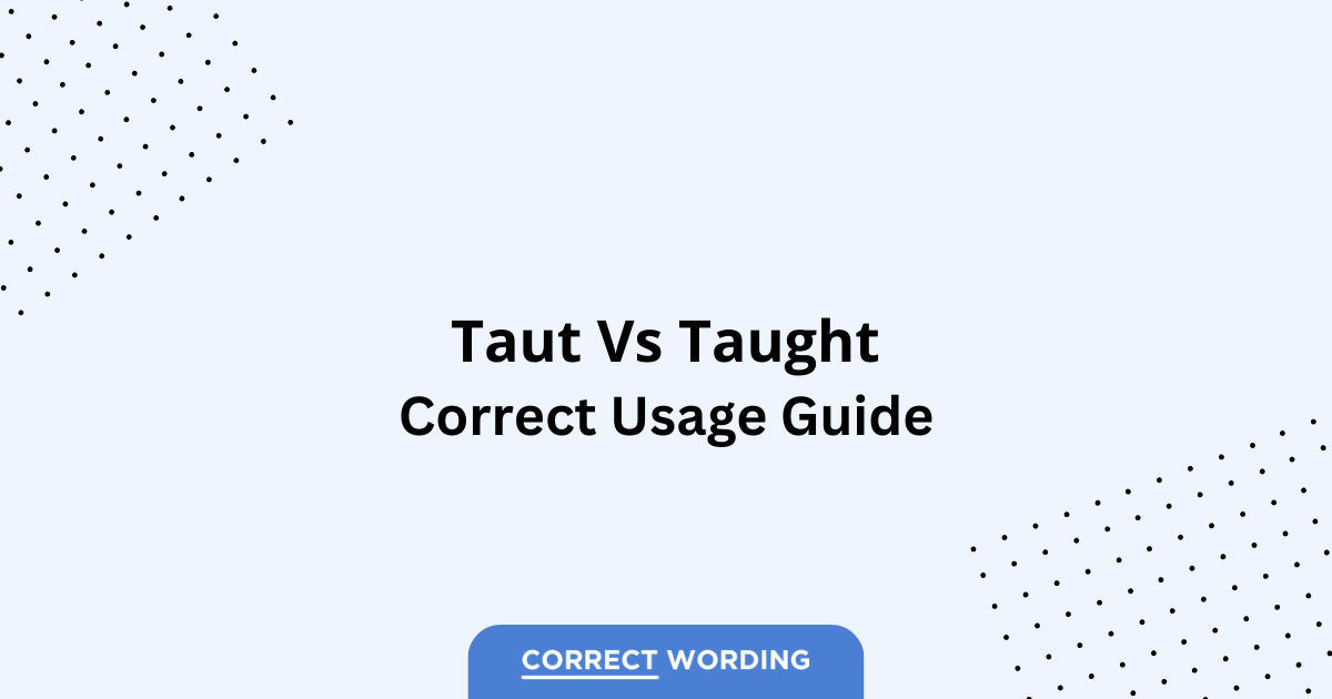 Taut vs. Taught - Which is Correct?
