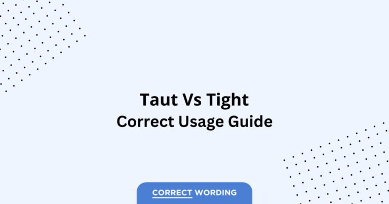 Taut vs. Tight - Which is Correct?