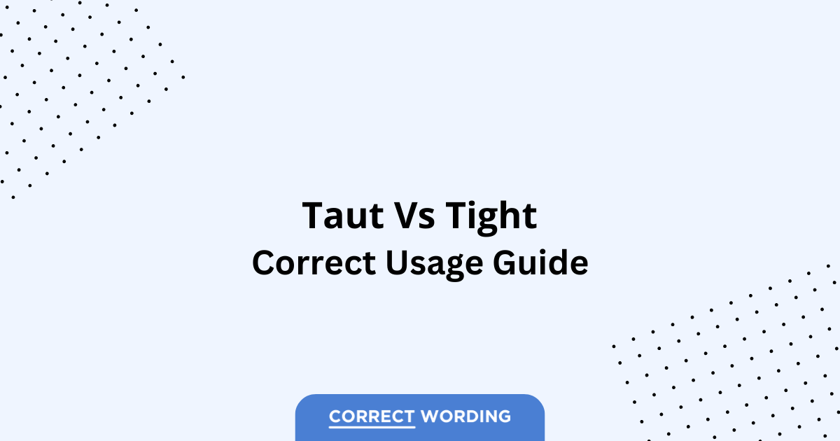 Taut vs. Tight - Which is Correct?
