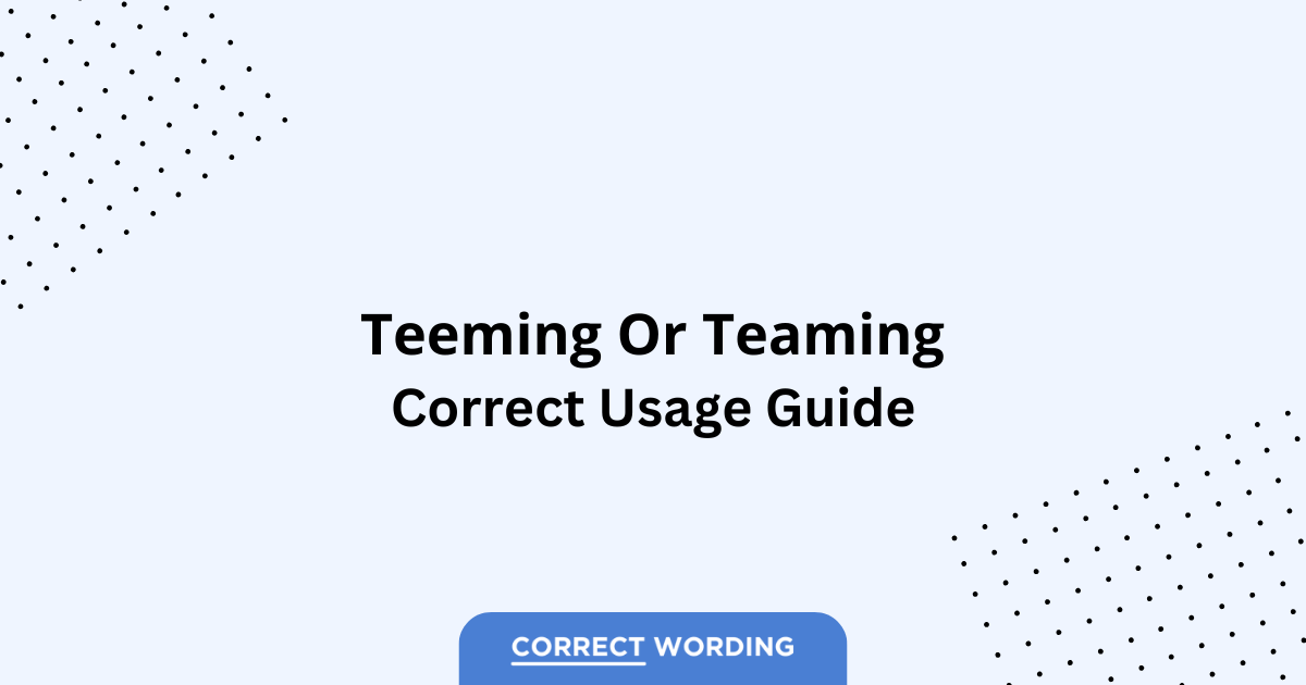 Teeming vs. Teaming – Which is Correct?