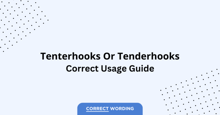 Tenterhooks vs. Tenderhooks - Which is Correct?