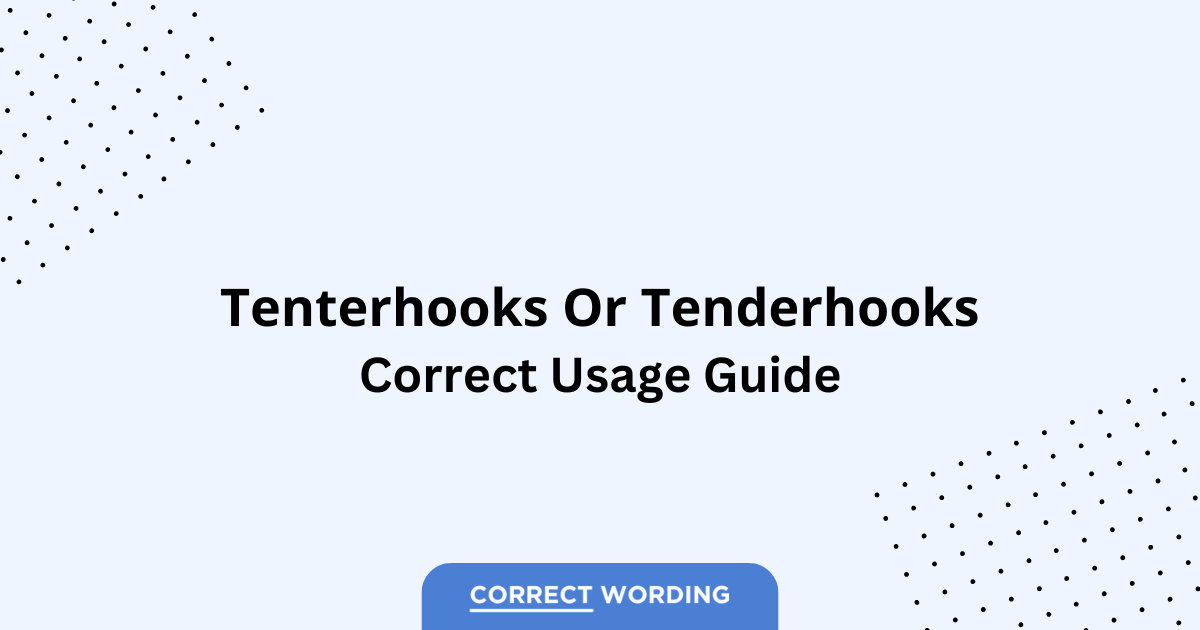 Tenterhooks vs. Tenderhooks - Which is Correct?