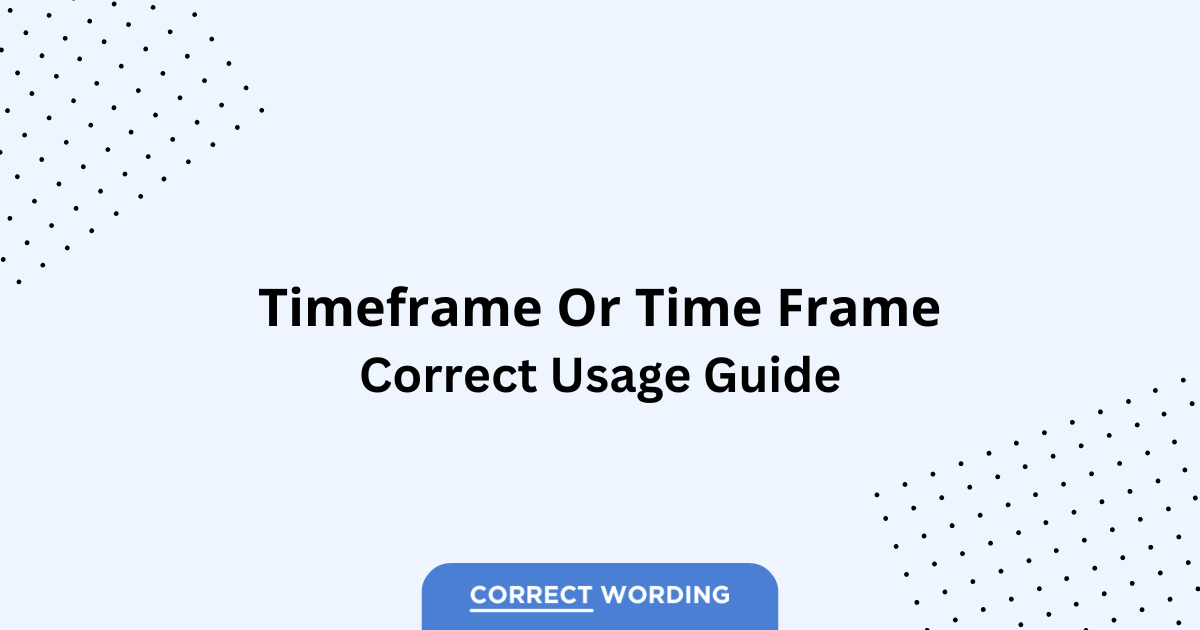 Time Frame vs. Timeframe - Which is Correct?