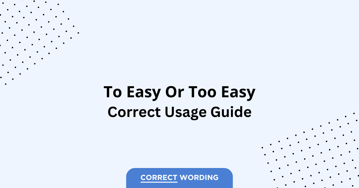 To Easy vs. Too Easy – Which is Correct?