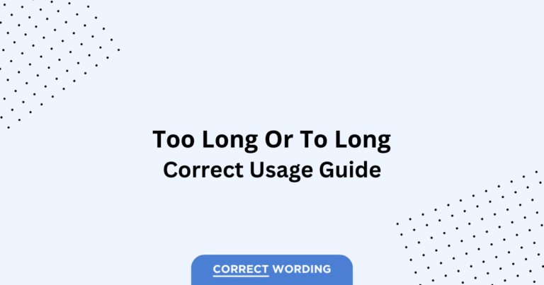 Too Long vs. To Long - Which is Correct?