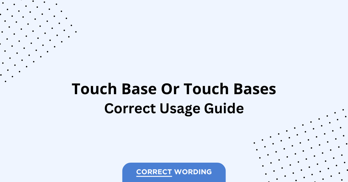 Touch Base vs. Touch Bases - Which is Correct?