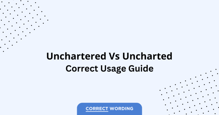 Unchartered vs. Uncharted - Which is Correct?