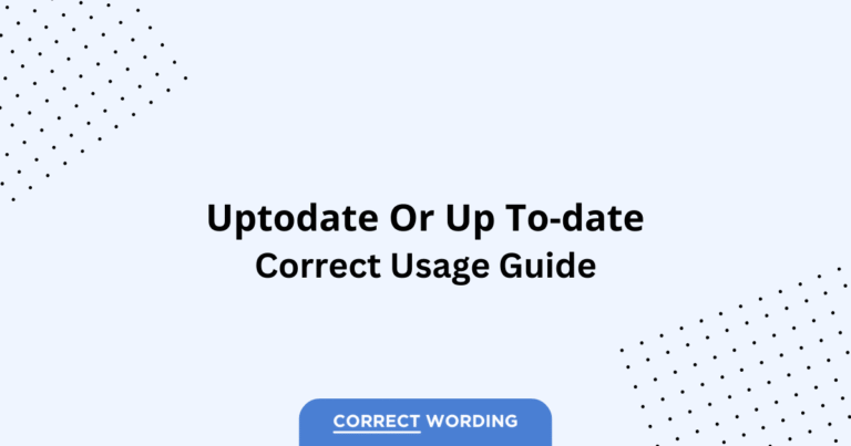 Up-to-date vs. Uptodate - Which is Correct?