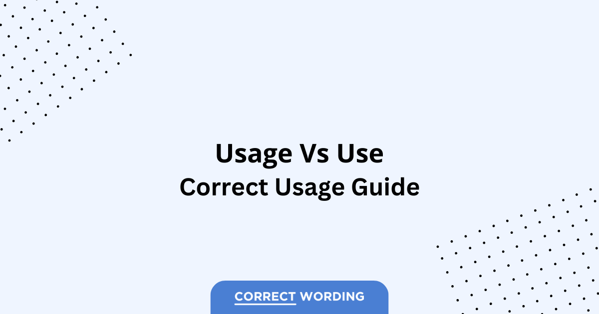 Use vs. Usage - Which is Correct?