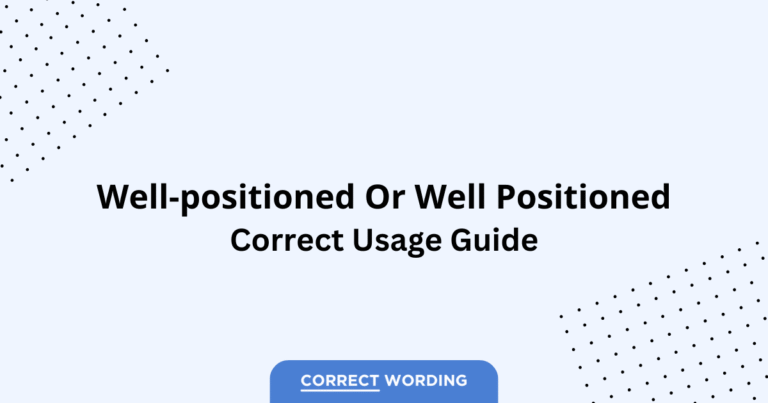 Well-positioned vs. Well positioned - Which is Correct?