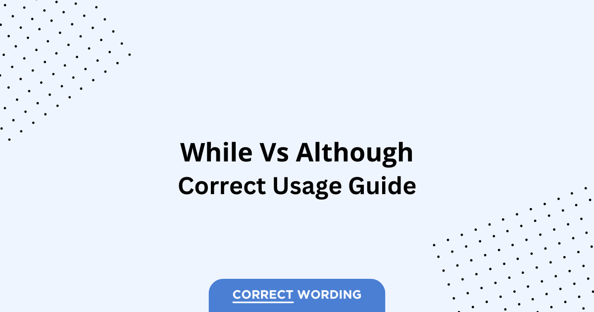 While vs. Although – Which is Correct?