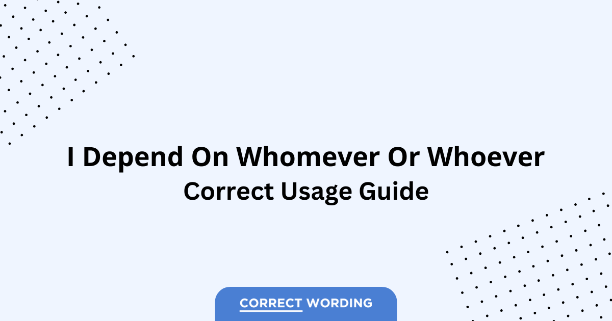 Whoever vs. Whomever - Which is Correct?