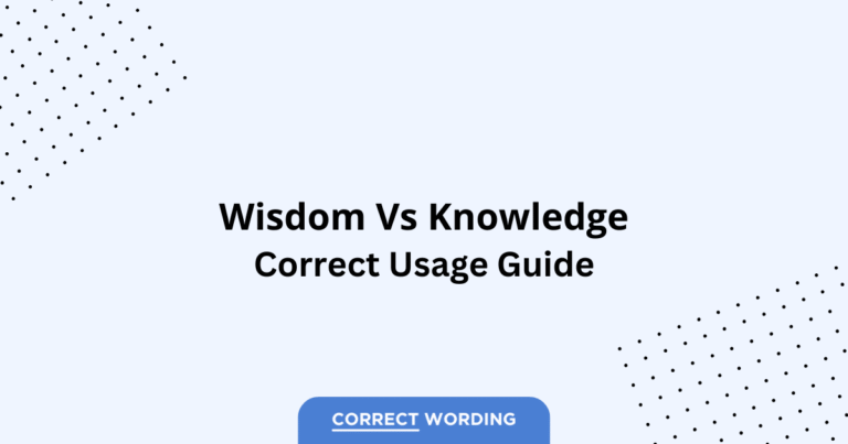 Wisdom vs. Knowledge - Which is Correct?