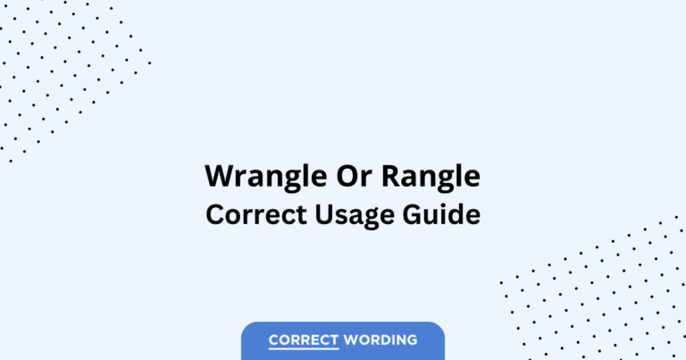 Wrangle vs. Rangle - Which is Correct?