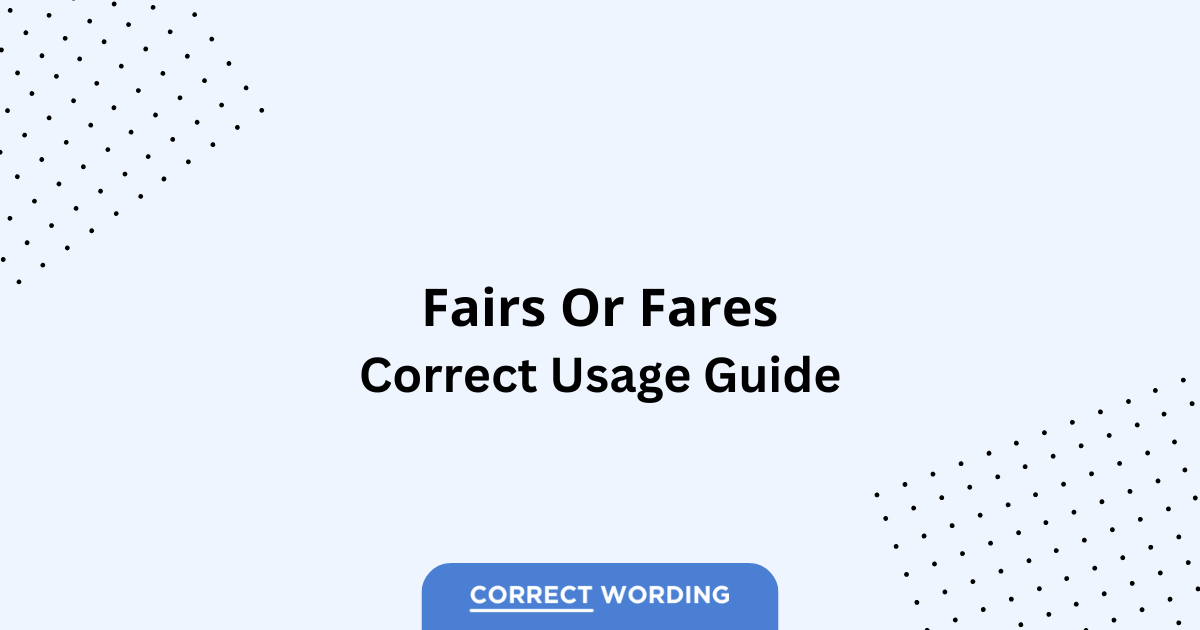 Fairs vs. Fares – Which is Correct?