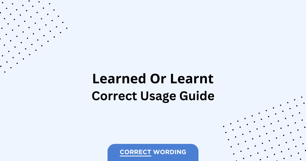 Learned vs. Learnt – Which is Correct?
