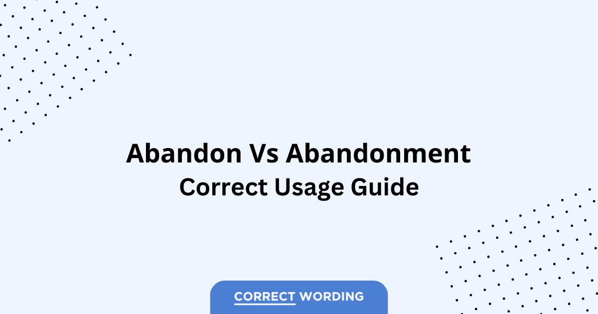 Abandon vs. Abandonment - Which is Correct?