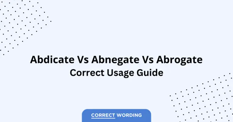 Abdicate vs. Abnegate vs Abrogate - Which is Correct?