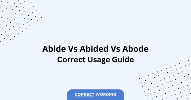 Abide vs. Abided vs. Abode - Which is Correct?