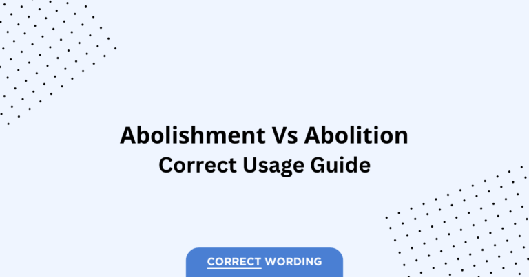 Abolishment vs. Abolition - Which is Correct?