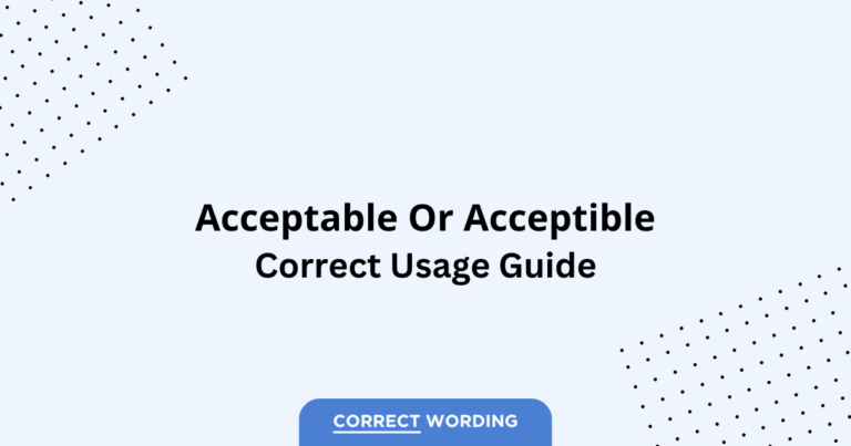 Acceptable vs. Acceptible - Which is Correct?