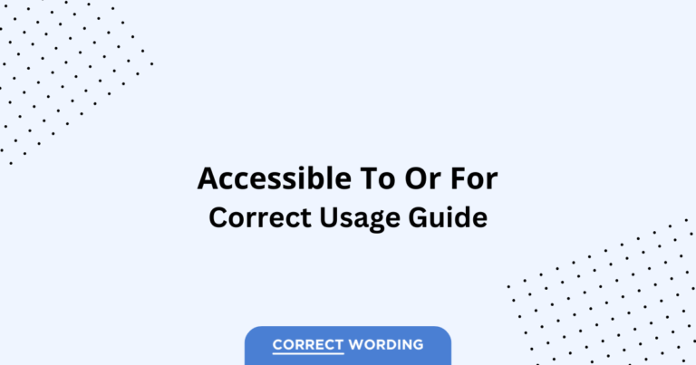 Accessible to vs. Accessible for - Which is Correct?