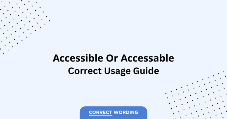 Accessible vs. Accessable - Which is Correct?