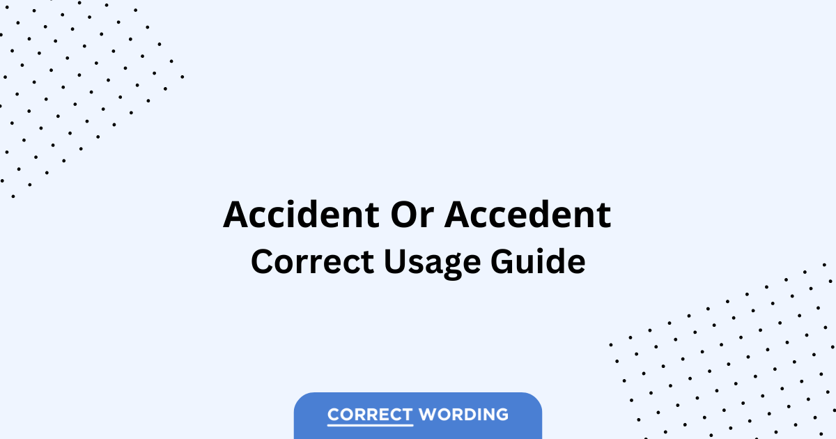 Accident vs. Accedent - Which is Correct?