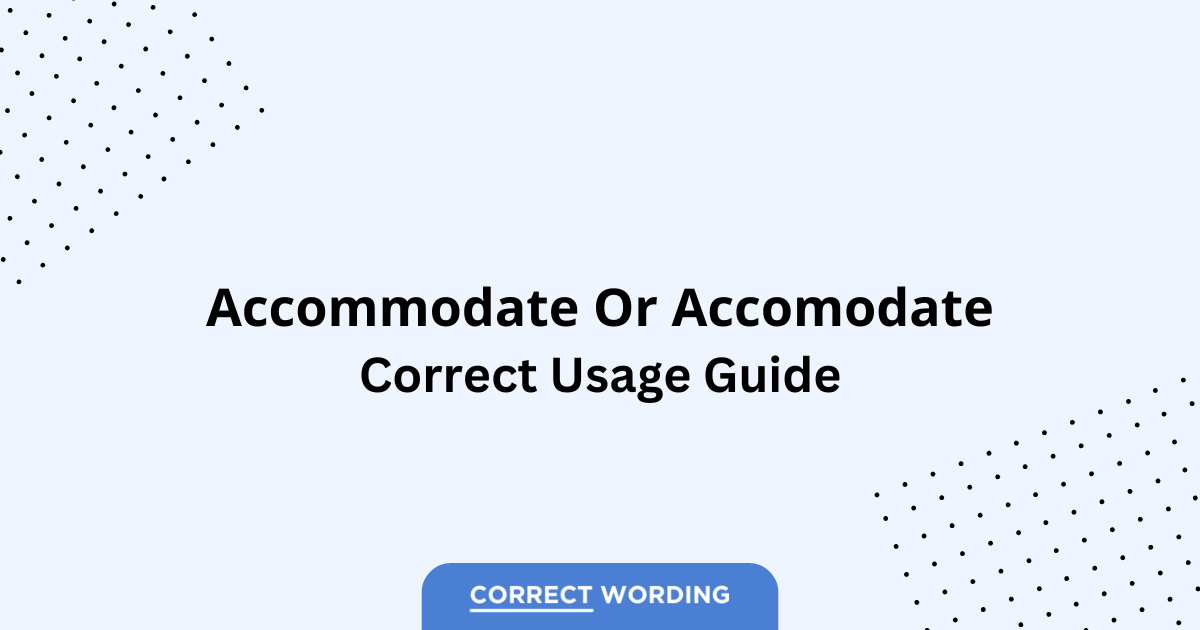 Accommodate vs. Accomodate - Which is Correct?