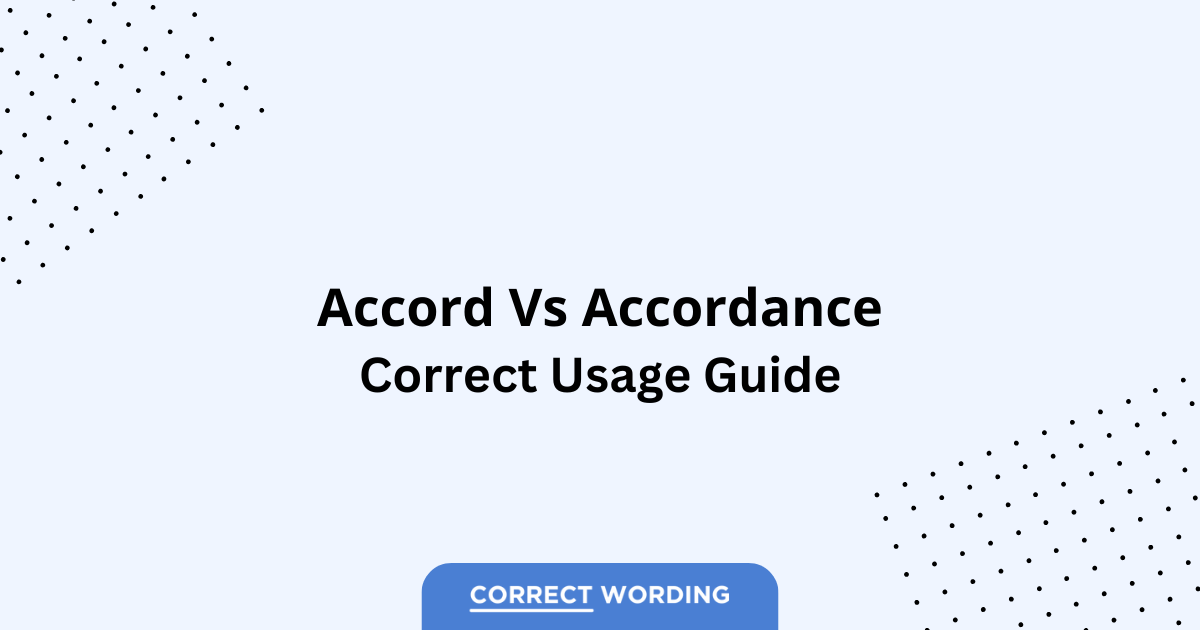 Accord vs. Accordance - Which is Correct?