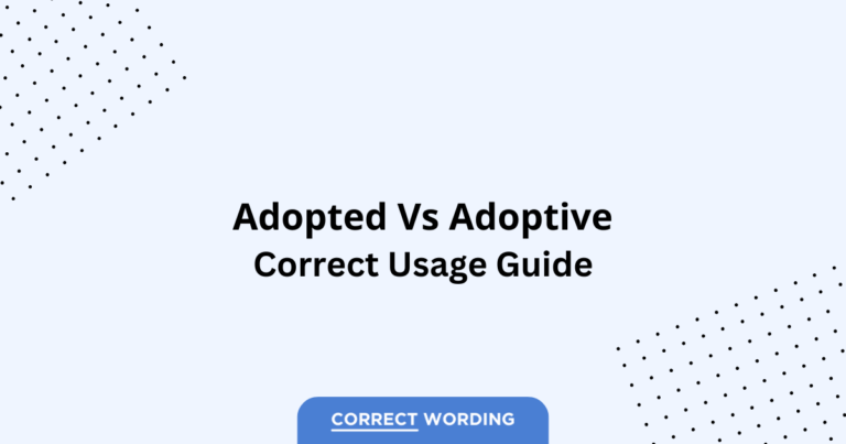 Adopted vs. Adoptive - Which is Correct?