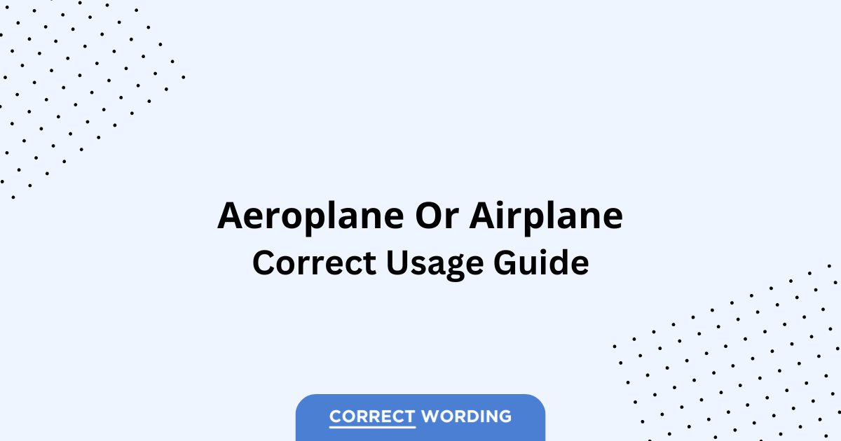 Aeroplane vs. Airplane - Which is Correct?