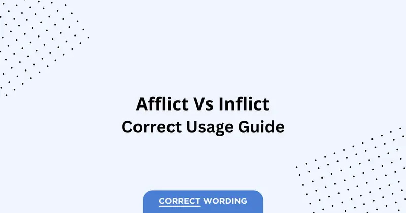 Afflict vs. Inflict - Which is Correct?