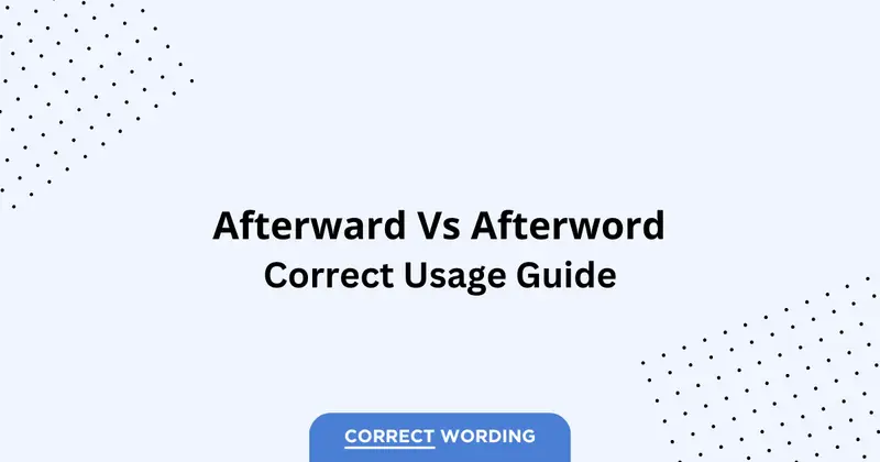Afterward vs. Afterword - Which is Correct?
