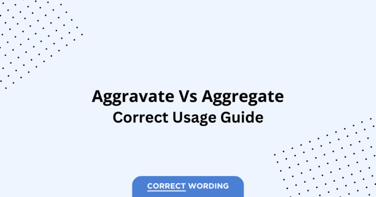 Aggravate vs. Aggregate - Which is Correct?