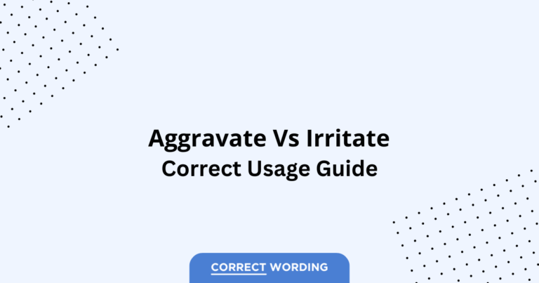 Aggravate vs. Irritate - Which is Correct?