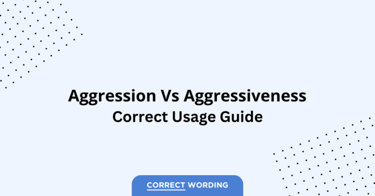 Aggression vs. Aggressiveness - Which is Correct?