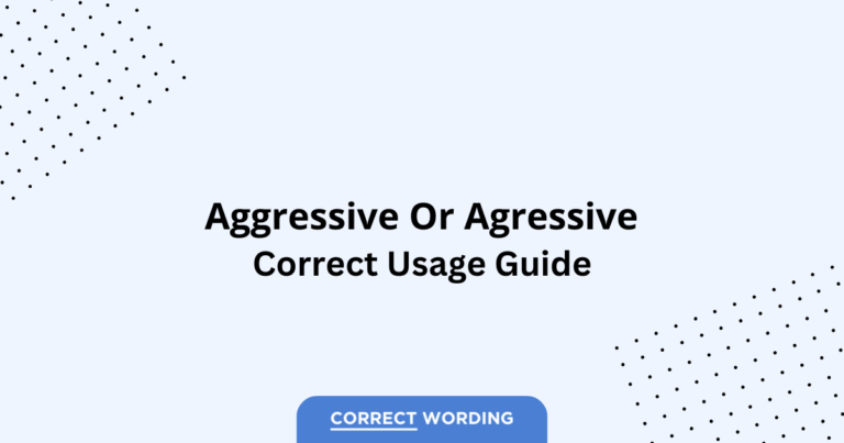 Aggressive vs. Agressive - Which is Correct?