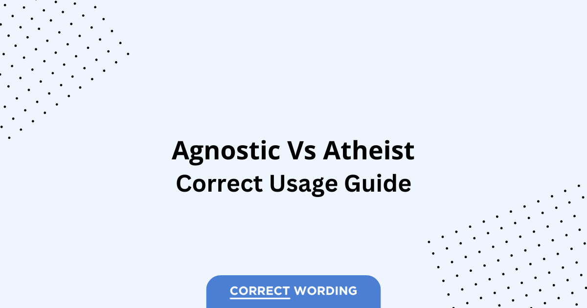 Agnostic vs. Atheist - Which is Correct?