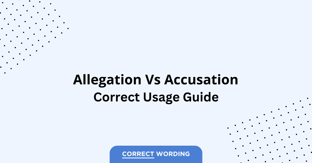 Allegation vs. Accusation - Which is Correct?