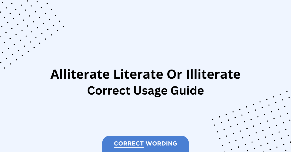 Alliterate vs. Literate vs. Illiterate - Which is Correct?