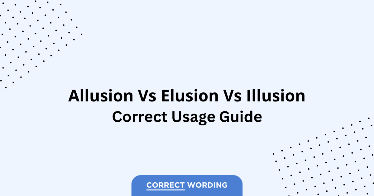 Allusion vs. Elusion vs. Illusion - Which is Correct?