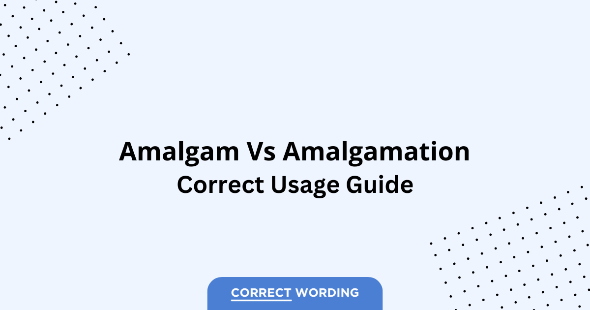 Amalgam vs. Amalgamation - Which is Correct?