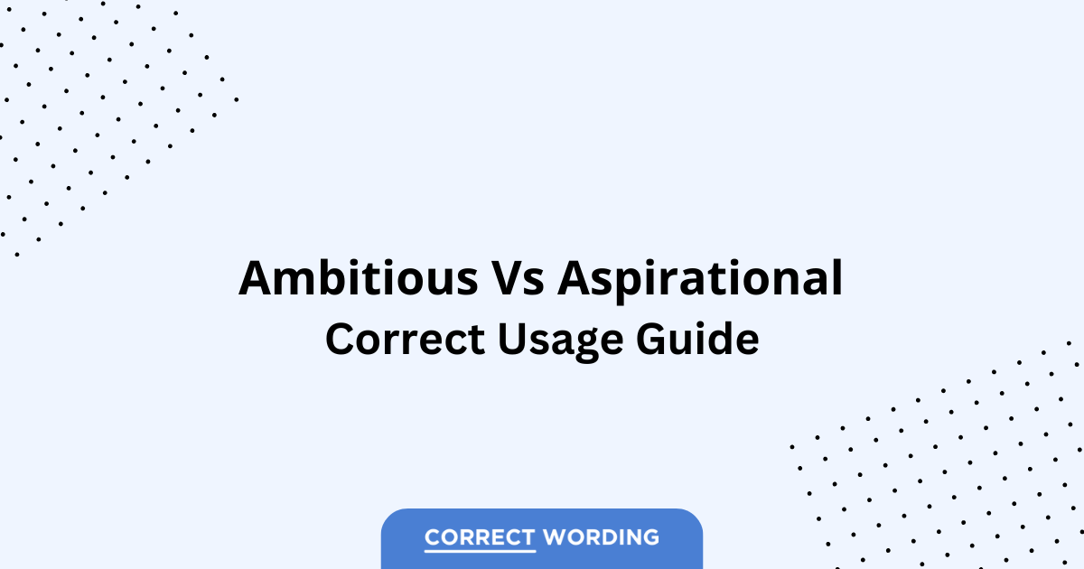 Ambitious vs. Aspirational - Which is Correct?