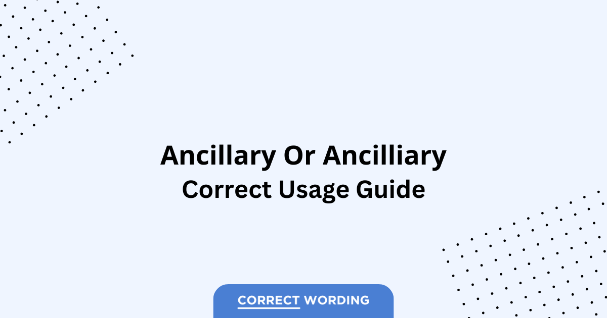 Ancillary vs. Ancilliary - Which is Correct?
