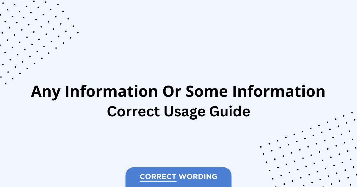 Any Information vs. Some Information - Which is Correct?