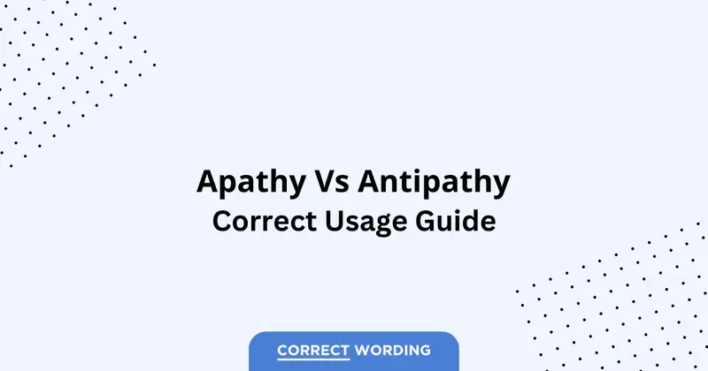 Apathy vs. Antipathy - Which is Correct?