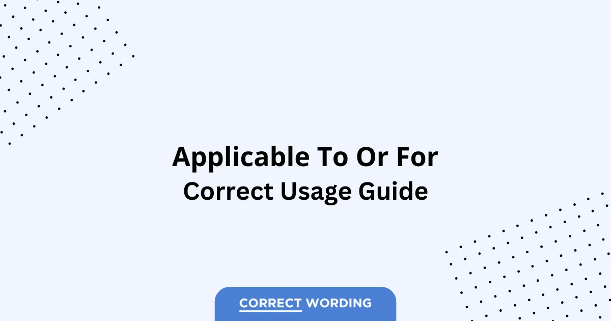 Applicable to vs. Applicable for - Which is Correct?